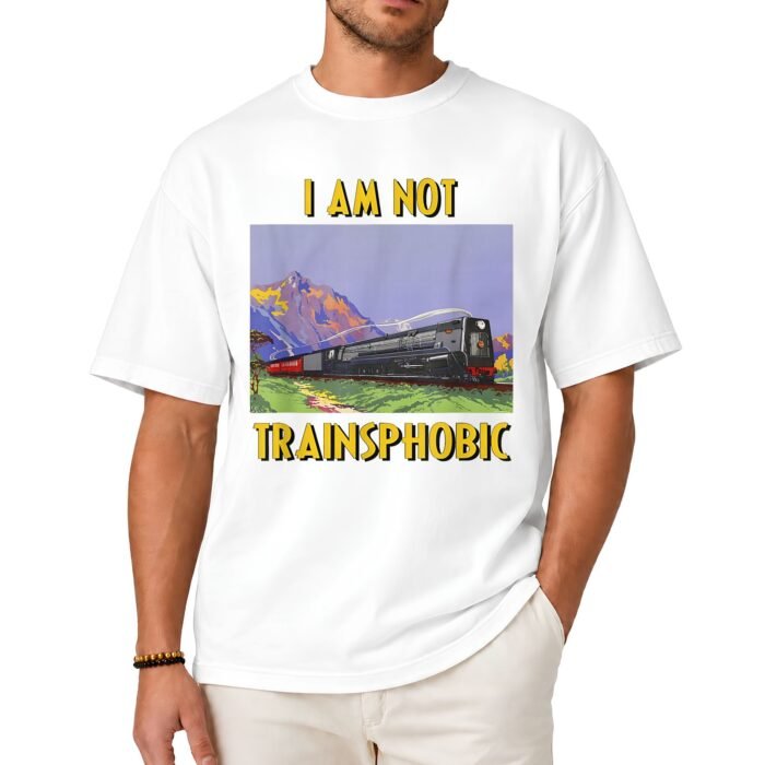 I Am Not TrainSphobic Shirt I Am Not TrainSphobic Shirt