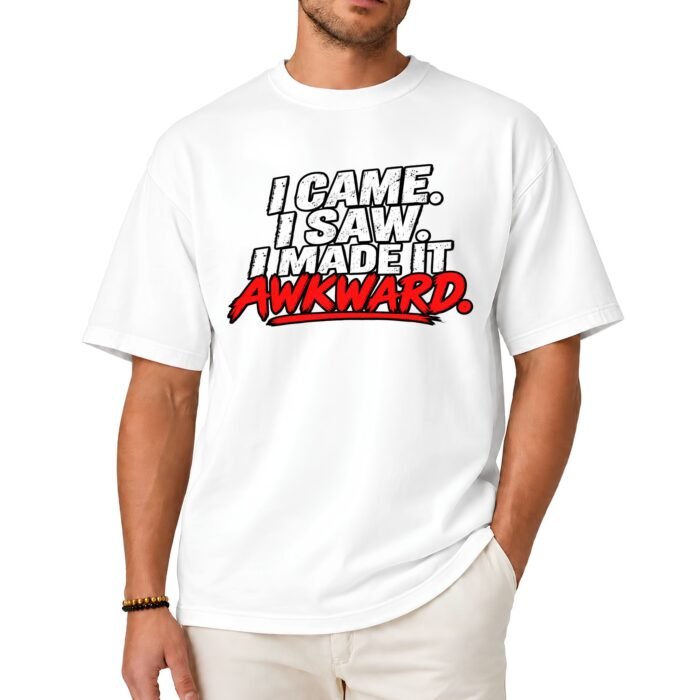 I Came I Saw I Made It Awkward Shirt I Came I Saw I Made It Awkward Shirt