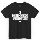 I Double-Checked With Myself Shirt