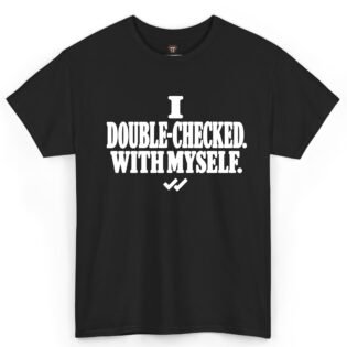 I Double-Checked With Myself Shirt