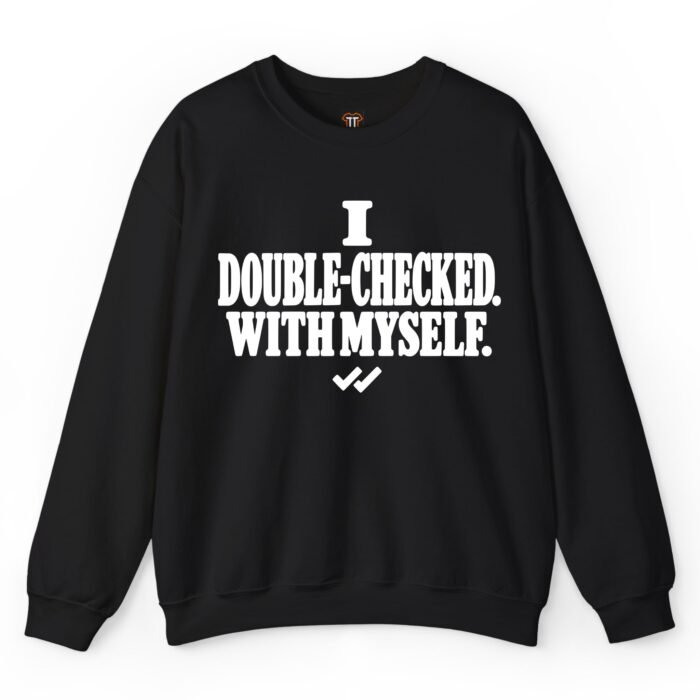 I Double-Checked With Myself Sweatshirt