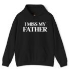 I Miss My Father Hoodie