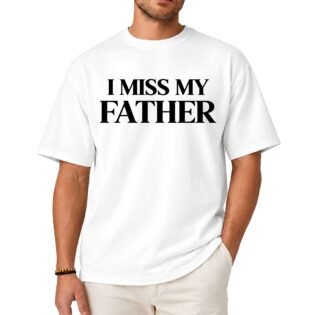 I Miss My Father Shirt
