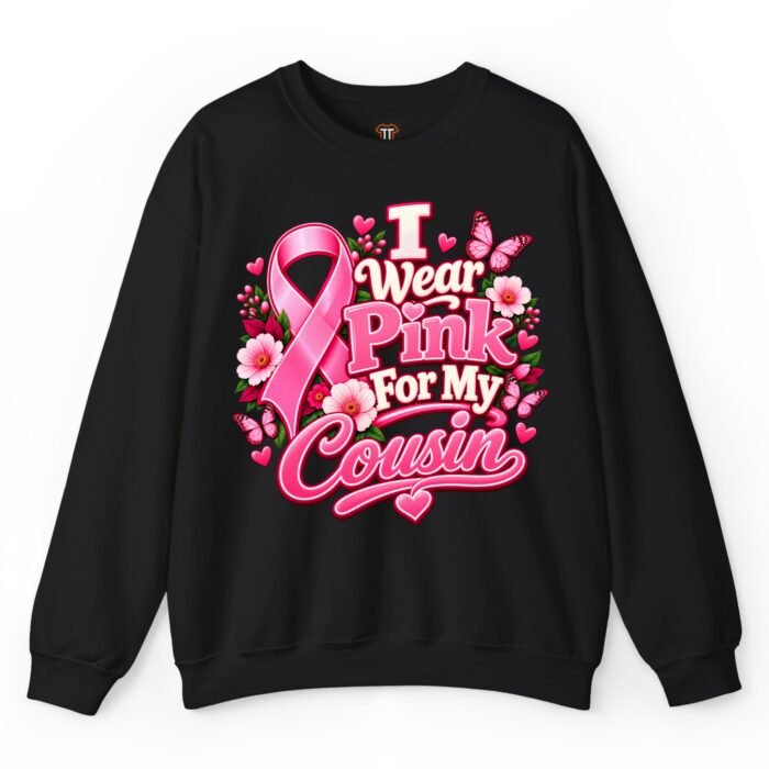I Wear Pink for My Cousin Breast Cancer Awareness Sweatshirt I Wear Pink for My Cousin Breast Cancer Awareness Sweatshirt