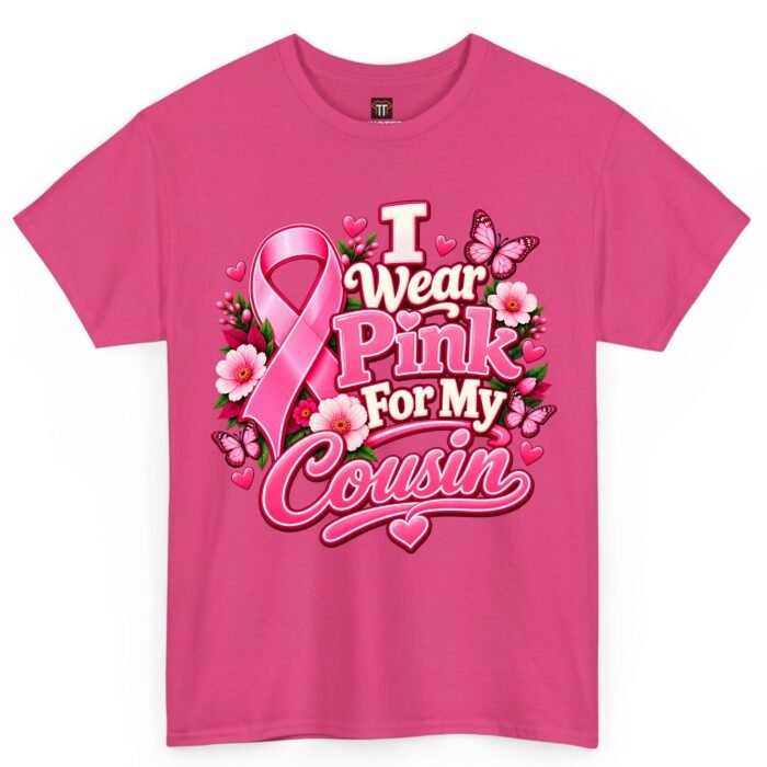 I Wear Pink for My Cousin Breast Cancer Awareness Shirt I Wear Pink for My Cousin Breast Cancer Awareness Shirt