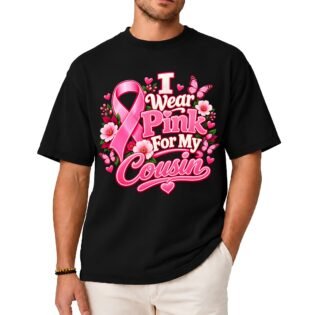 I Wear Pink for My Cousin Breast Cancer Awareness Shirt