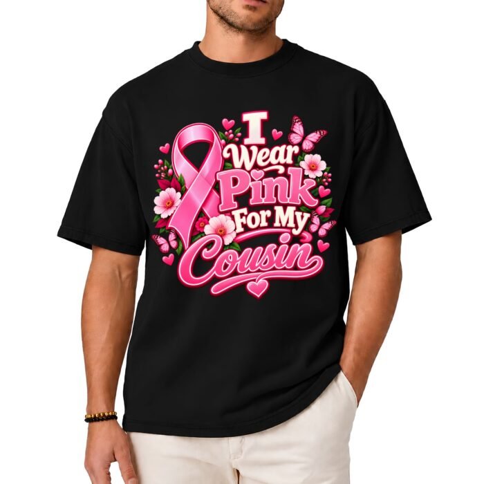 I Wear Pink for My Cousin Breast Cancer Awareness Shirt I Wear Pink for My Cousin Breast Cancer Awareness Shirt