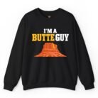 I'm a Butte Guy Sweatshirt