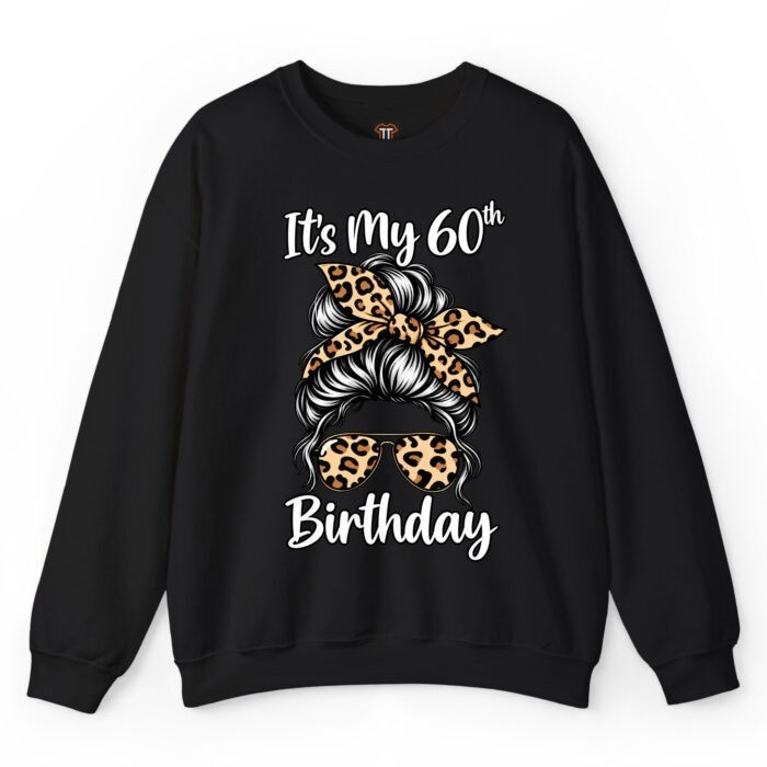 It's My 60th Birthday Leopard Print Sweatshirt It's My 60th Birthday Leopard Print Sweatshirt