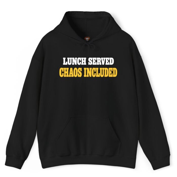 Lunch Served Chaos Included Hoodie Lunch Served Chaos Included Hoodie