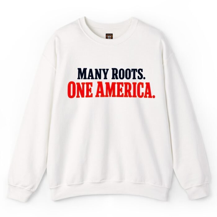 Many Roots One America Sweatshirt Many Roots One America Sweatshirt
