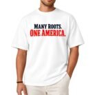Many Roots One America Shirt