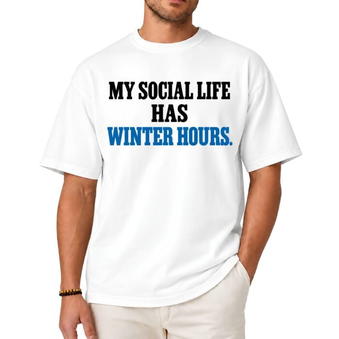 My Social Life Has Winter Hours Shirt