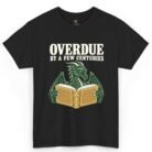 Overdue by a Few Centuries Dragon Book Shirt