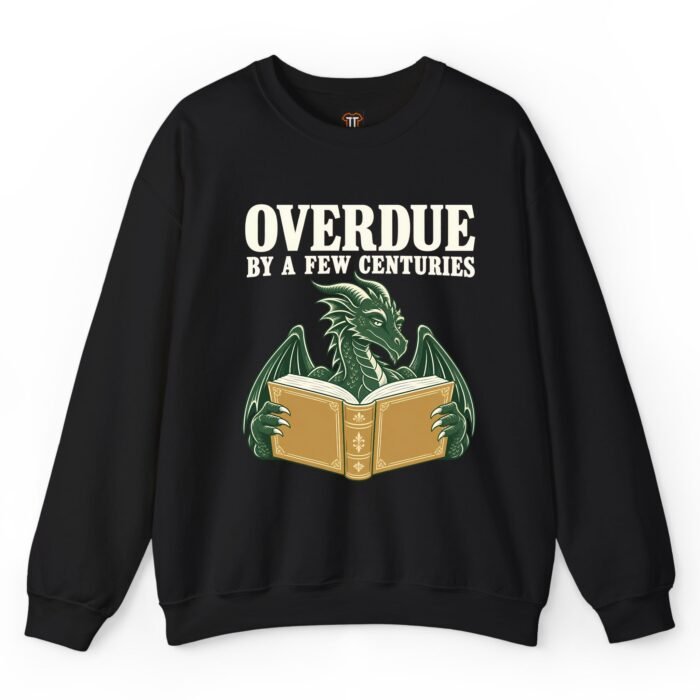 Overdue by a Few Centuries Dragon Book Sweatshirt