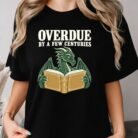 Overdue by a Few Centuries Dragon Book Shirt