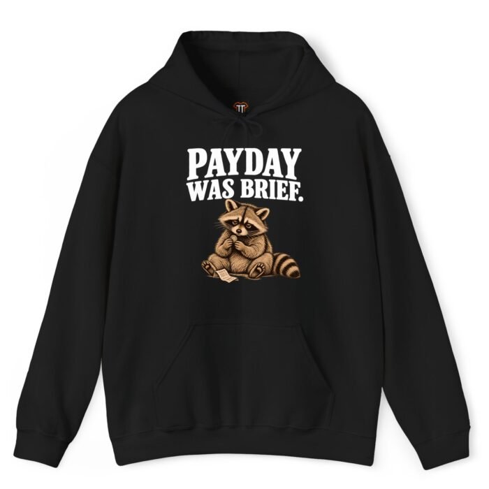 Payday Was Brief Raccoon Hoodie