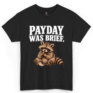 Payday Was Brief Raccoon Shirt