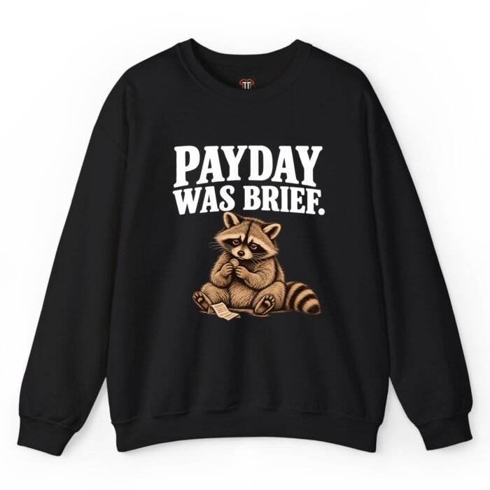 Payday Was Brief Raccoon Sweatshirt