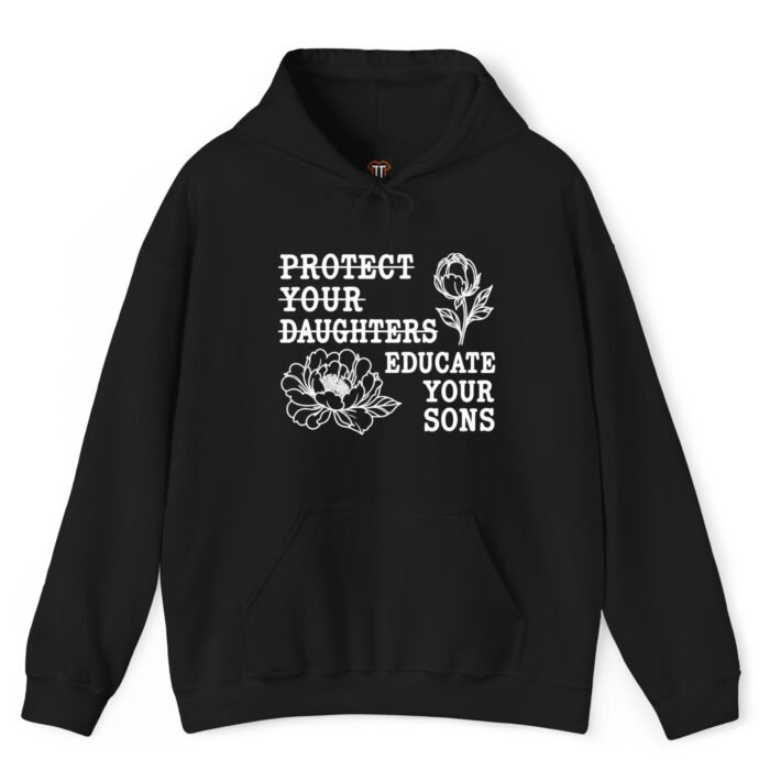 Protect Your Daughters Educate Your Sons Hoodie Protect Your Daughters Educate Your Sons Hoodie