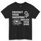 Protect Your Daughters Educate Your Sons Shirt