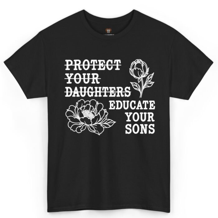 Protect Your Daughters Educate Your Sons Shirt Protect Your Daughters Educate Your Sons Shirt