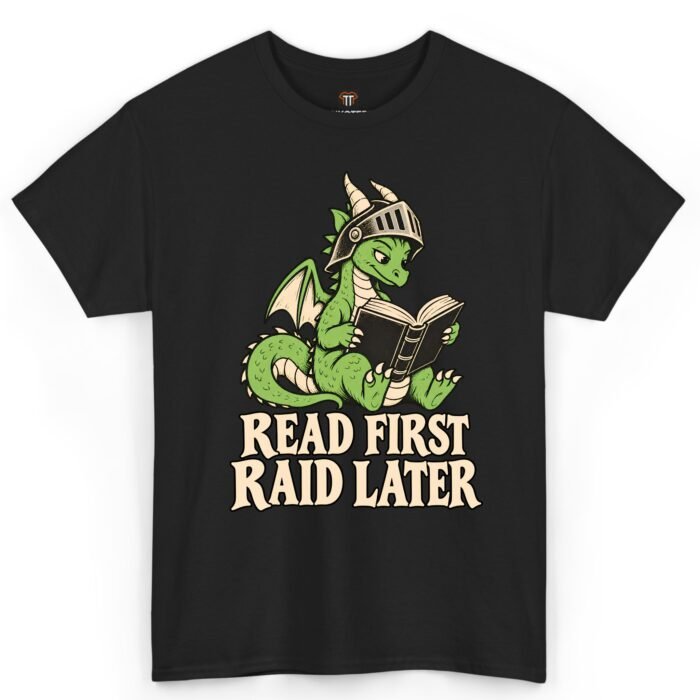 Read First Raid Later Dragon Shirt Read First Raid Later Dragon Shirt