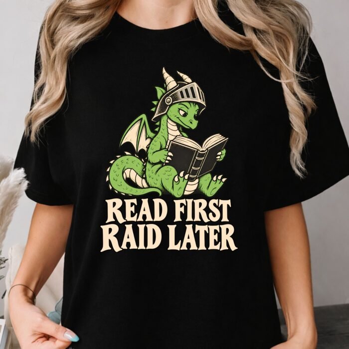 Read First Raid Later Dragon Shirt Read First Raid Later Dragon Shirt