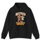 Retired My Boss Calls Me Honey Hoodie