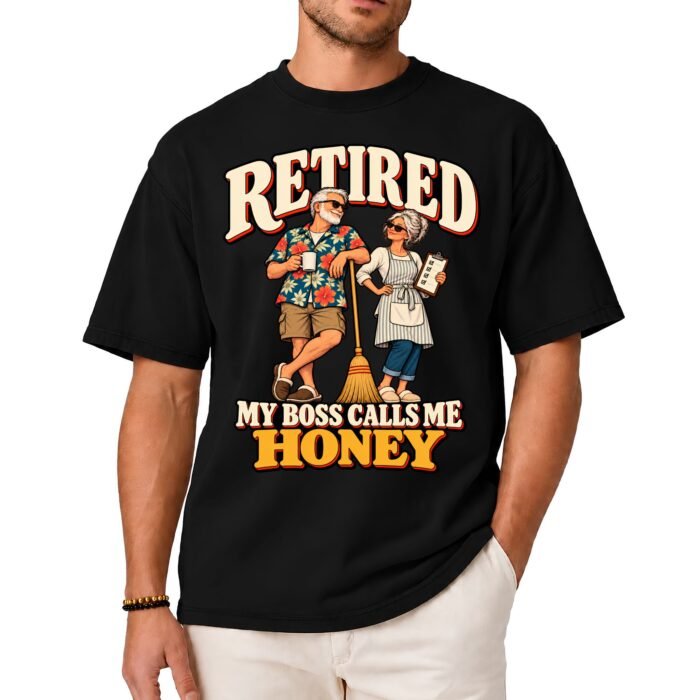 Retired My Boss Calls Me Honey Shirt Retired My Boss Calls Me Honey Shirt