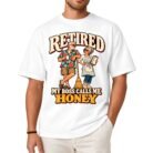 Retired My Boss Calls Me Honey Shirt