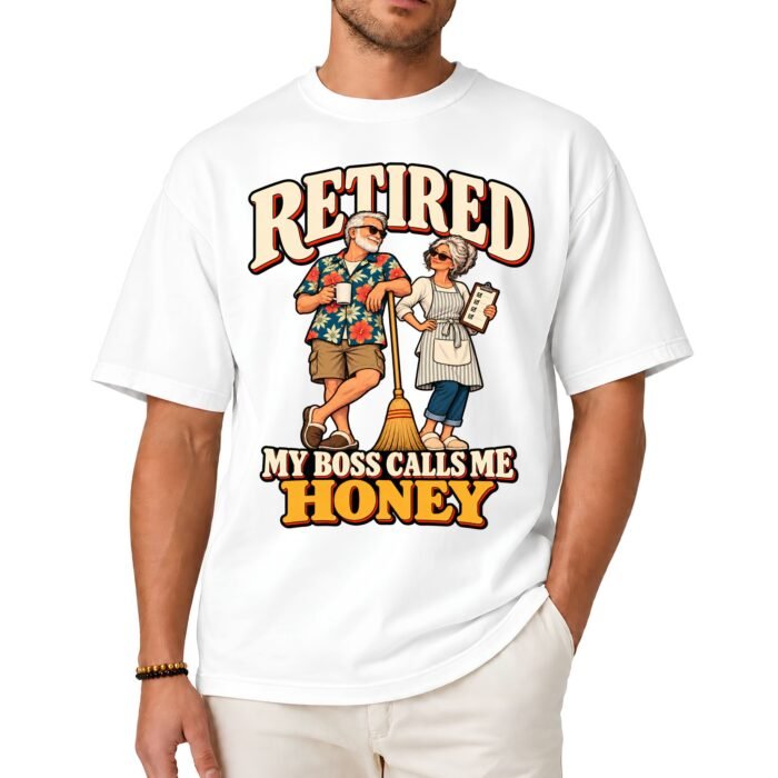 Retired My Boss Calls Me Honey Shirt Retired My Boss Calls Me Honey Shirt