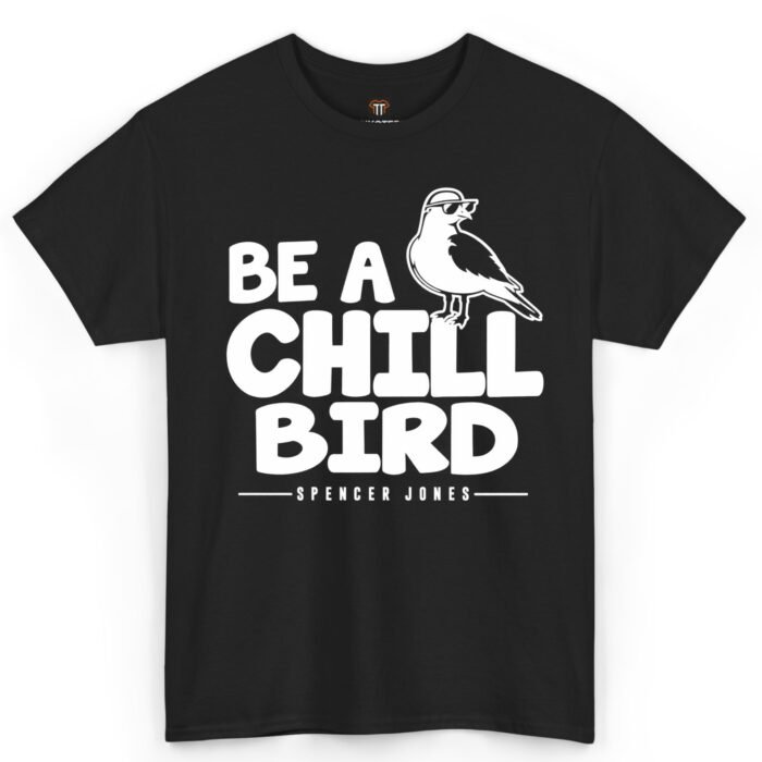 Spencer Jones Be a Chill Bird Shirt Spencer Jones Be a Chill Bird Shirt