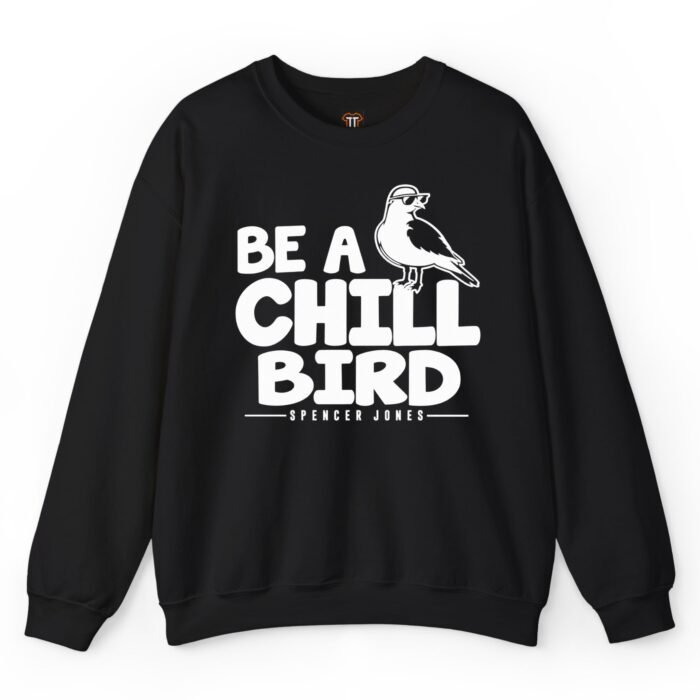 Spencer Jones Be a Chill Bird Sweatshirt Spencer Jones Be a Chill Bird Sweatshirt