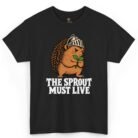 Sprout Must Live Shirt