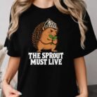Sprout Must Live Hedgehog Shirt