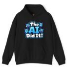 The AI Did It Hoodie