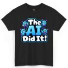 The AI Did It Shirt
