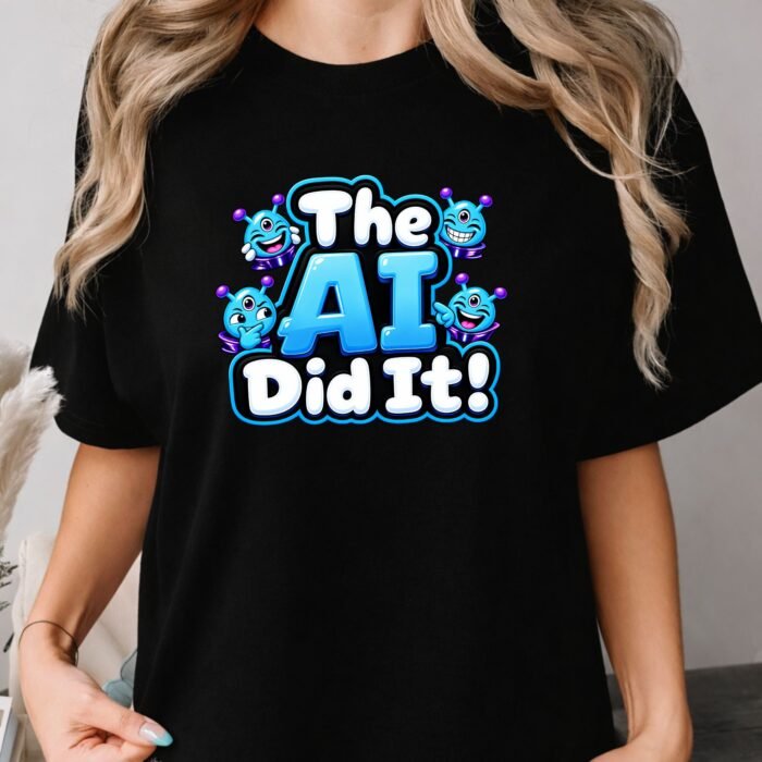 The AI Did It Shirt The AI Did It Shirt