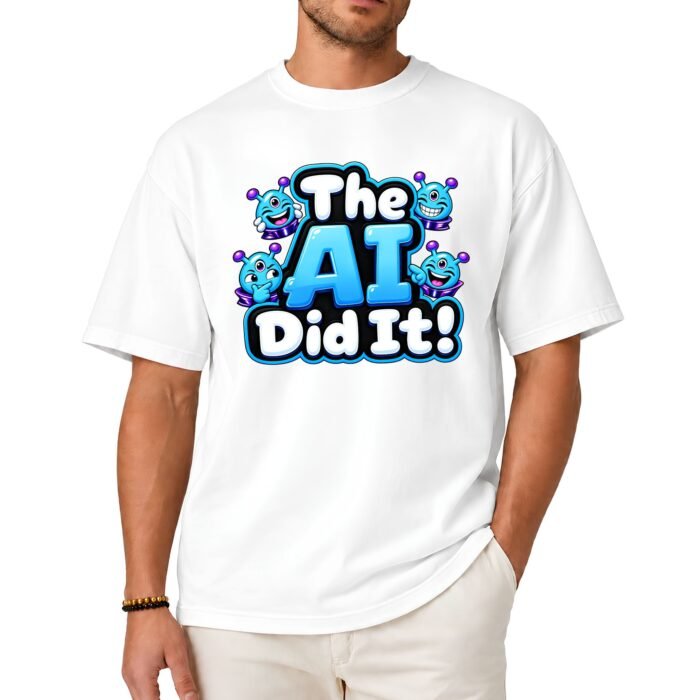 The AI Did It Shirt The AI Did It Shirt
