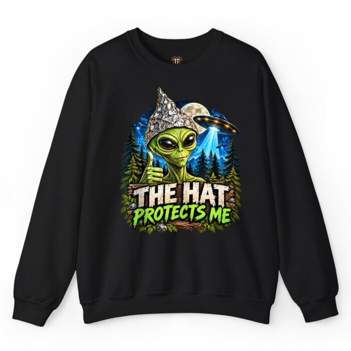 The Hat Protects Me Alien UFO Sweatshirt The Hat Protects Me Alien UFO Sweatshirt