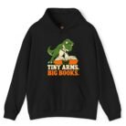 Tiny Arms Big Books Dinosaur Book Lover Hoodie