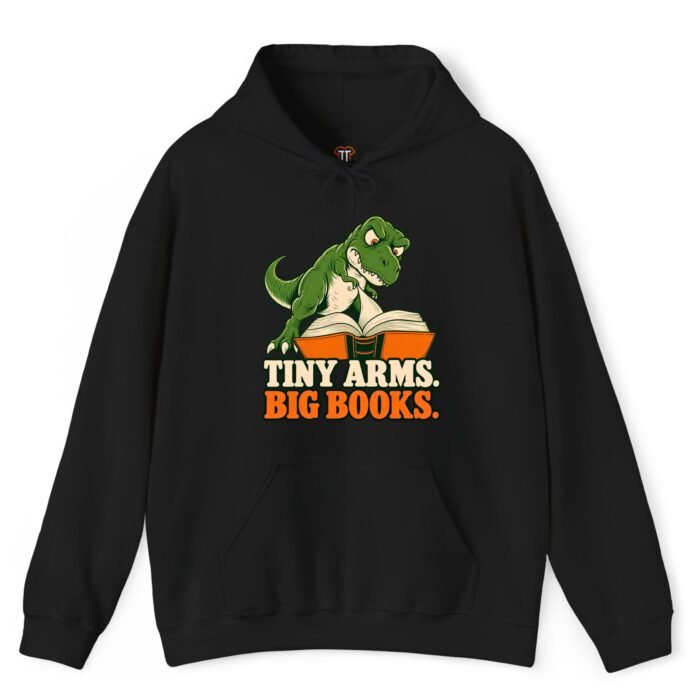 Tiny Arms Big Books Dinosaur Book Lover Hoodie Tiny Arms Big Books Dinosaur Book Lover Hoodie