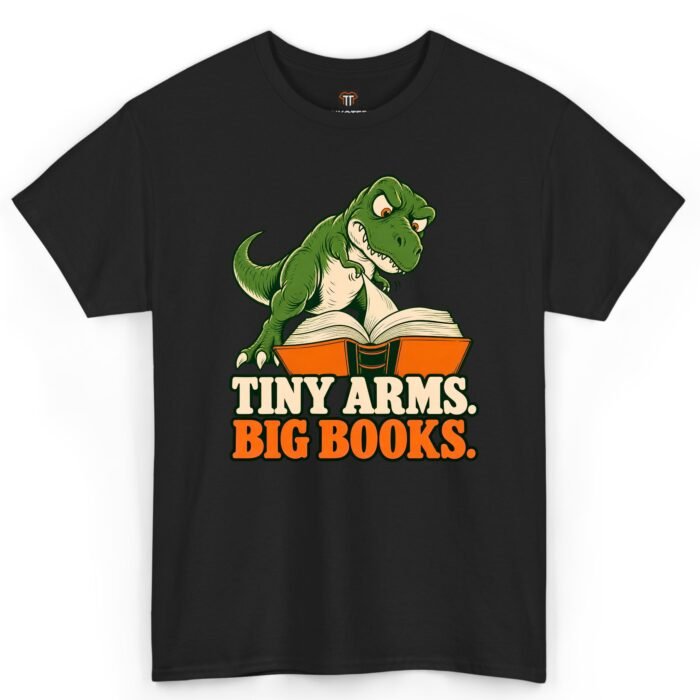 Tiny Arms Big Books Dinosaur Book Lover Shirt Tiny Arms Big Books Dinosaur Book Lover Shirt