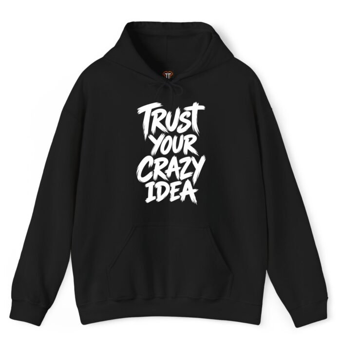 Trust Your Crazy Idea Hoodie