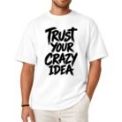 Trust Your Crazy Idea Shirt