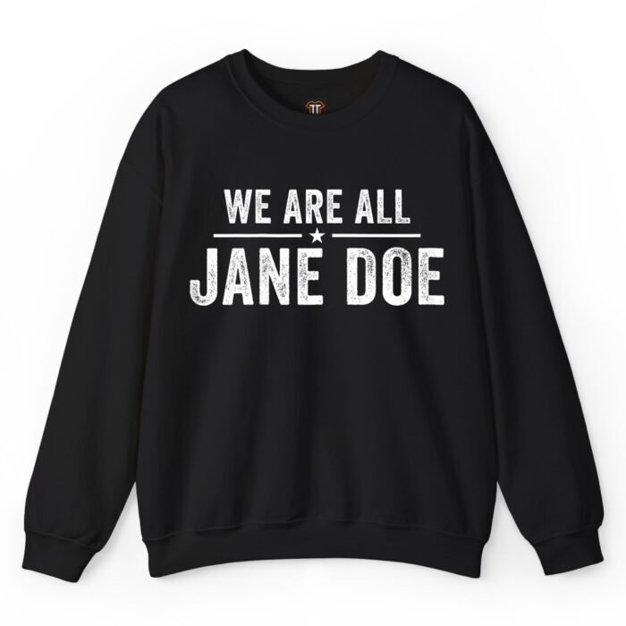 We Are All Jane Doe Sweatshirt