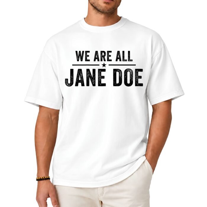 We Are All Jane Doe Shirt