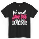 We Are All Jane Doe T-Shirt