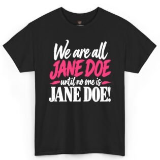 We Are All Jane Doe T-Shirt